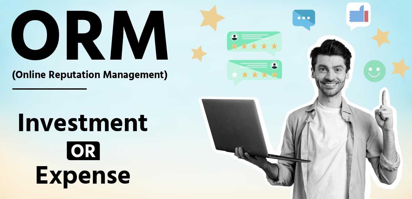 ORM Strategies (Online Reputation Management): Expense or Investment for Your Brand